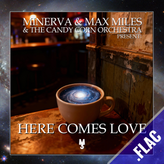 Minerva & Max Miles <br>& The Candy Corn Orchestra present: <br><strong>Here Comes Love Download (FLAC)</strong>